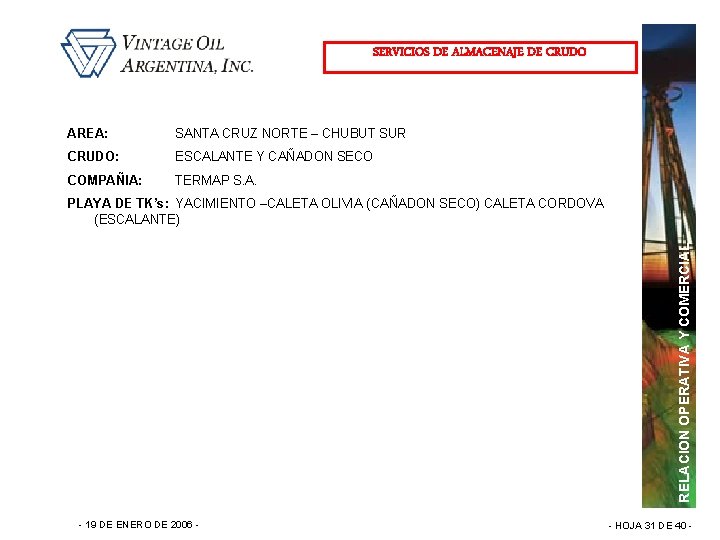 SERVICIOS DE ALMACENAJE DE CRUDO AREA: SANTA CRUZ NORTE – CHUBUT SUR CRUDO: ESCALANTE