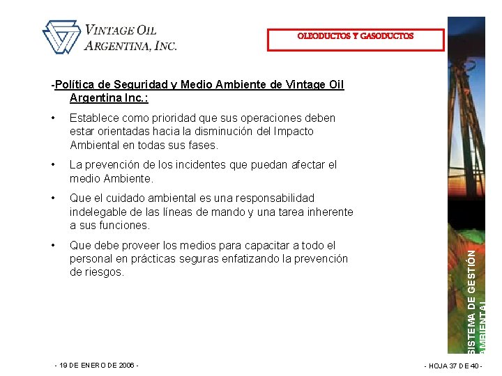 OLEODUCTOS Y GASODUCTOS • Establece como prioridad que sus operaciones deben estar orientadas hacia