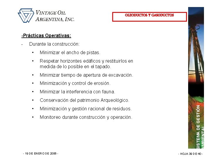 OLEODUCTOS Y GASODUCTOS -Prácticas Operativas: Durante la construcción: • Minimizar el ancho de pistas.