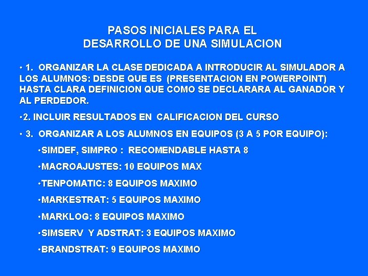 PASOS INICIALES PARA EL DESARROLLO DE UNA SIMULACION • 1. ORGANIZAR LA CLASE DEDICADA