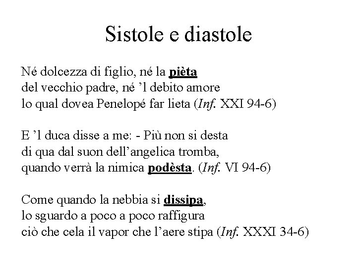 Sistole e diastole Né dolcezza di figlio, né la pièta del vecchio padre, né