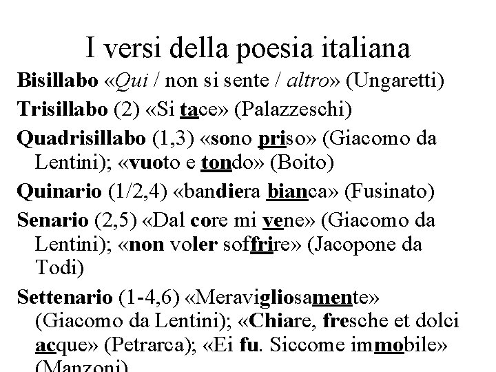 I versi della poesia italiana Bisillabo «Qui / non si sente / altro» (Ungaretti)