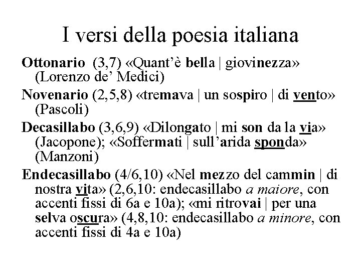 I versi della poesia italiana Ottonario (3, 7) «Quant’è bella | giovinezza» (Lorenzo de’