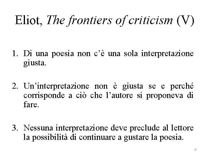 Eliot, The frontiers of criticism (V) 1. Di una poesia non c’è una sola
