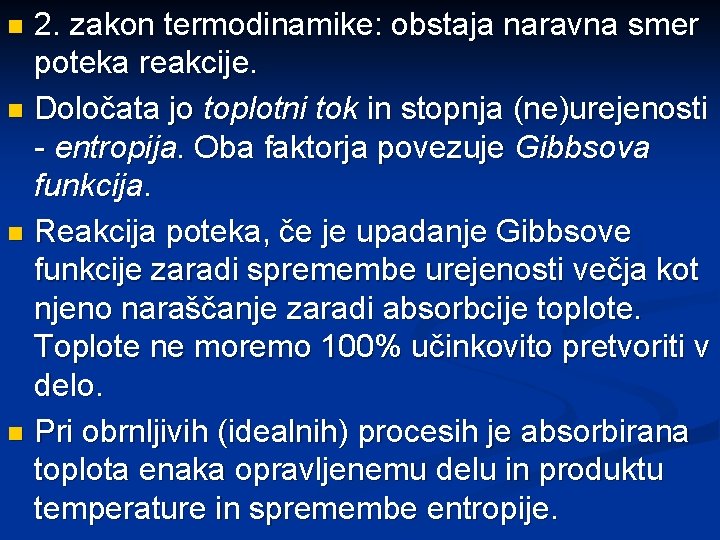 2. zakon termodinamike: obstaja naravna smer poteka reakcije. n Določata jo toplotni tok in