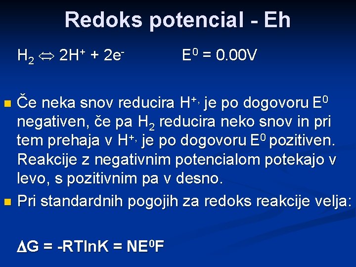 Redoks potencial - Eh H 2 2 H+ + 2 e- E 0 =