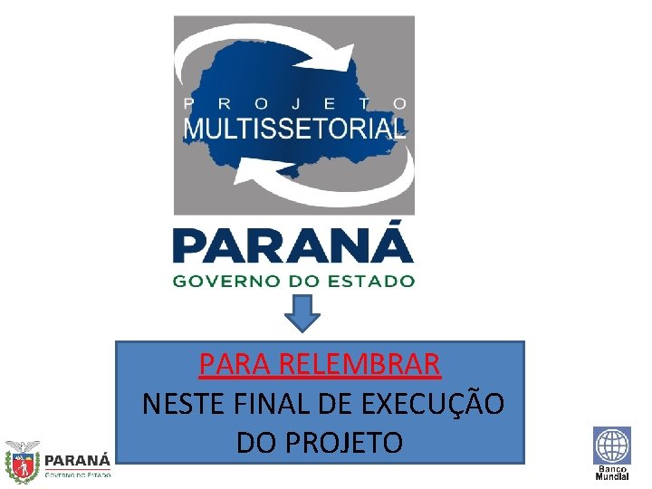 PARA RELEMBRAR NESTE FINAL DE EXECUÇÃO DO PROJETO 