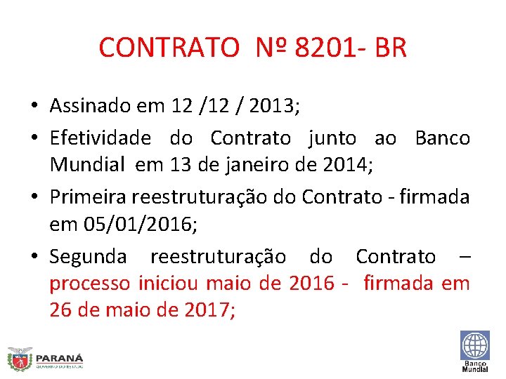 CONTRATO Nº 8201 - BR • Assinado em 12 / 2013; • Efetividade do