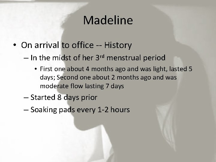 Madeline • On arrival to office -- History – In the midst of her