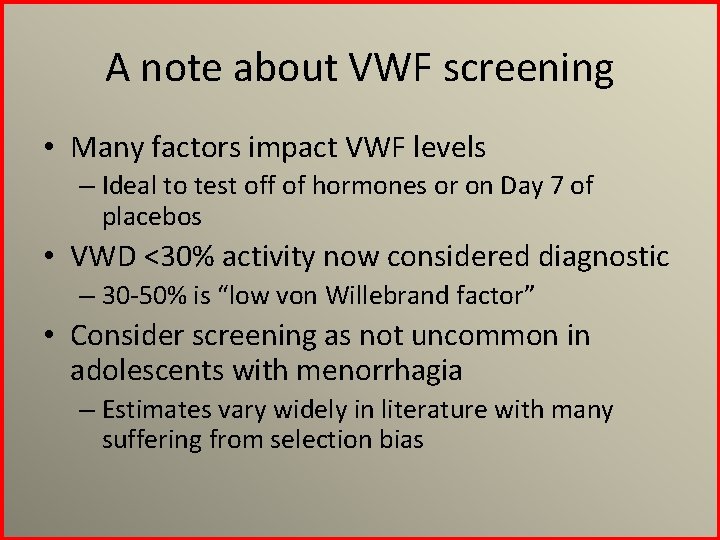 A note about VWF screening • Many factors impact VWF levels – Ideal to