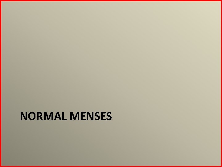 NORMAL MENSES 