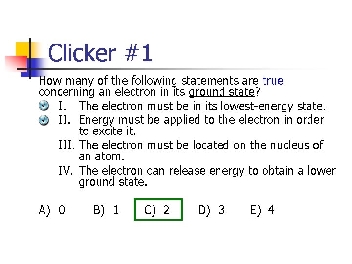 Clicker #1 How many of the following statements are true concerning an electron in