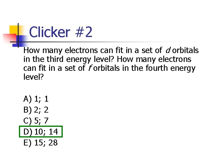 Clicker #2 How many electrons can fit in a set of d orbitals in