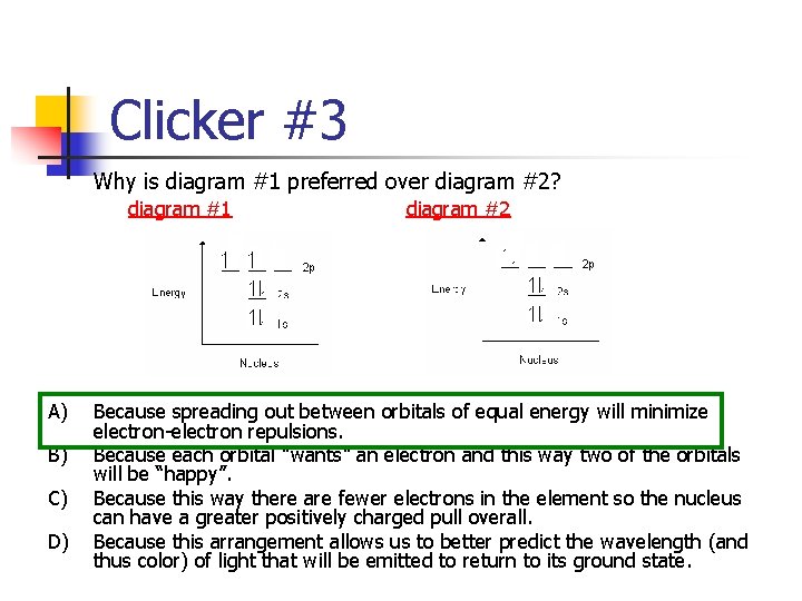 Clicker #3 Why is diagram #1 preferred over diagram #2? diagram #1 A) B)