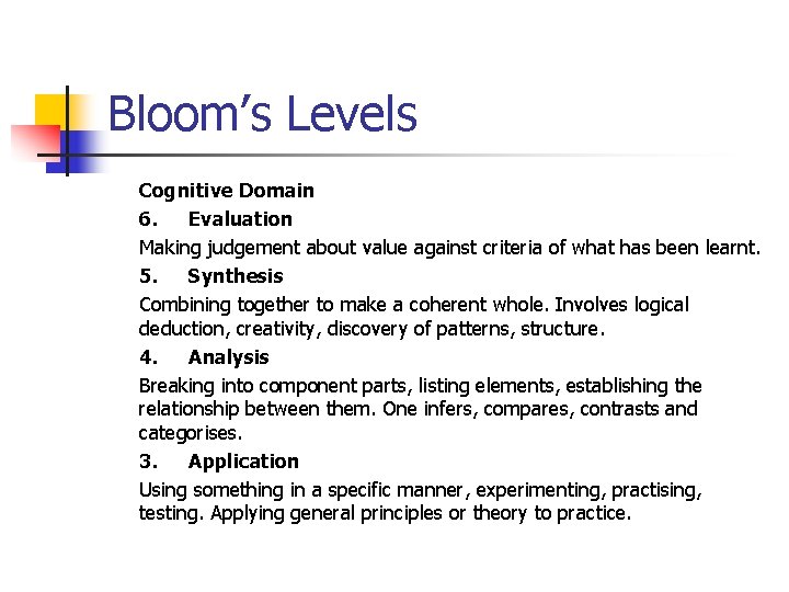 Bloom’s Levels Cognitive Domain 6. Evaluation Making judgement about value against criteria of what Bloom’s Levels Cognitive Domain 6. Evaluation Making judgement about value against criteria of what