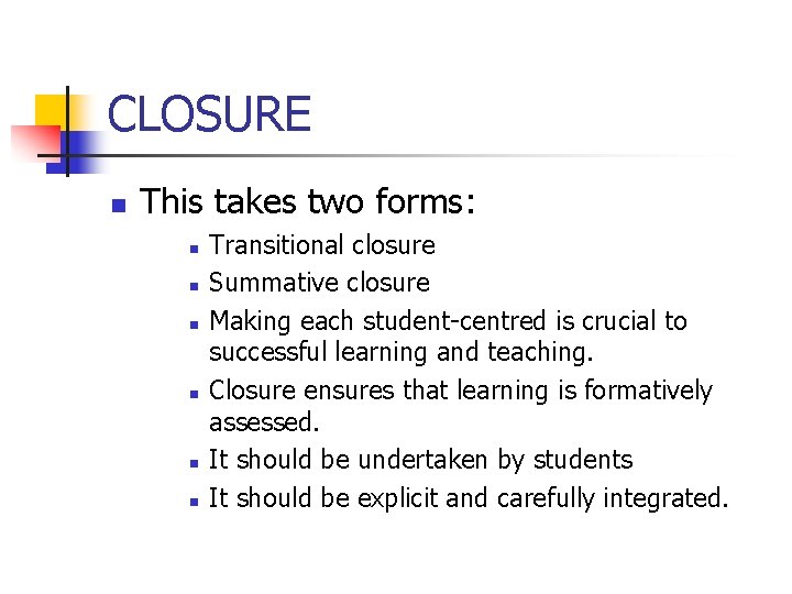 CLOSURE n This takes two forms: n n n Transitional closure Summative closure Making CLOSURE n This takes two forms: n n n Transitional closure Summative closure Making