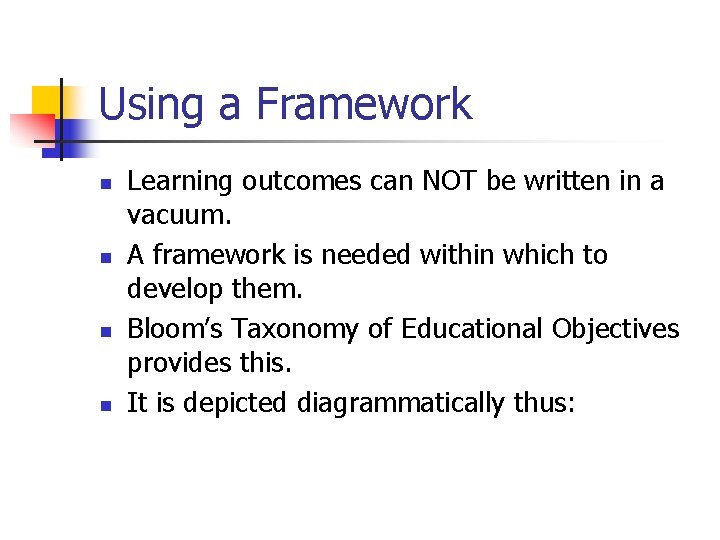 Using a Framework n n Learning outcomes can NOT be written in a vacuum. Using a Framework n n Learning outcomes can NOT be written in a vacuum.