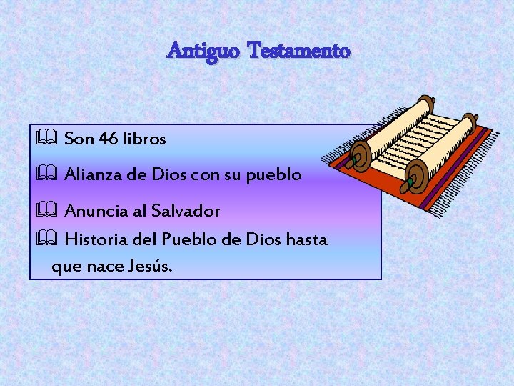 Antiguo Testamento & Son 46 libros & Alianza de Dios con su pueblo &