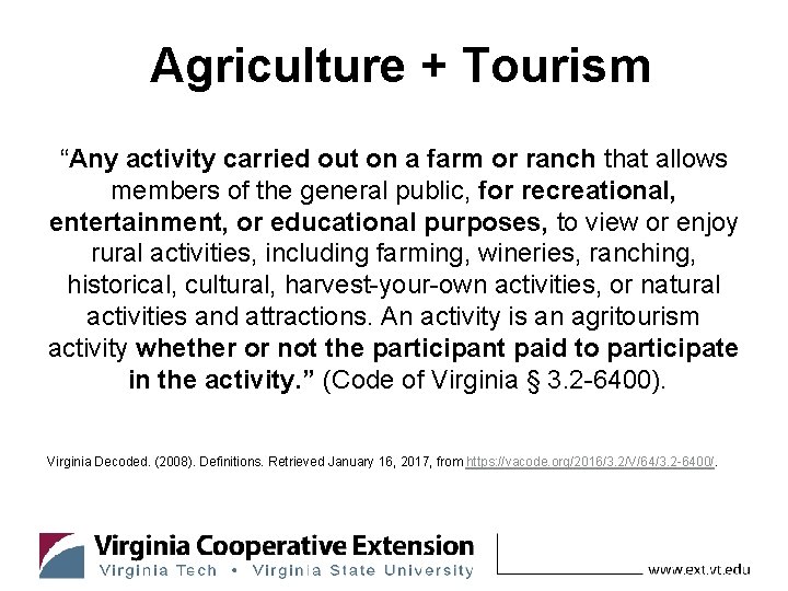 Agriculture + Tourism “Any activity carried out on a farm or ranch that allows