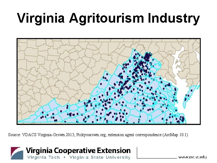 Virginia Agritourism Industry Source: VDACS Virginia-Grown 2013; Pickyourown. org; extension agent correspondence (Arc. Map