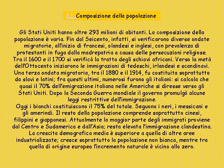 4. 1. Composizione della popolazione Gli Stati Uniti hanno oltre 293 milioni di abitanti.