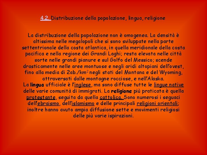 4. 2. Distribuzione della popolazione, lingua, religione La distribuzione della popolazione non è omogenea.