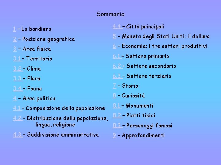 Sommario 1 – La bandiera 2 – Posizione geografica 3 – Area fisica 3.