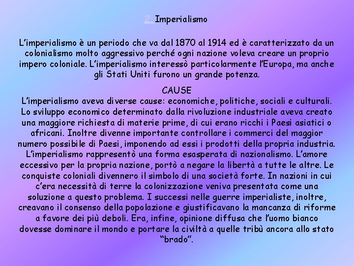 2. Imperialismo L’imperialismo è un periodo che va dal 1870 al 1914 ed è