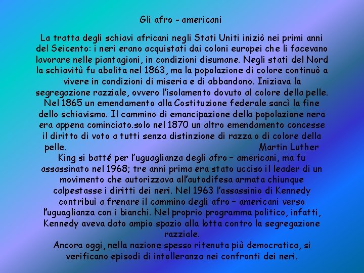 Gli afro - americani La tratta degli schiavi africani negli Stati Uniti iniziò nei