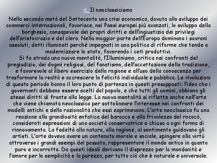 4. Il neoclassicismo Nella seconda metà del Settecento una crisi economica, dovuta allo sviluppo