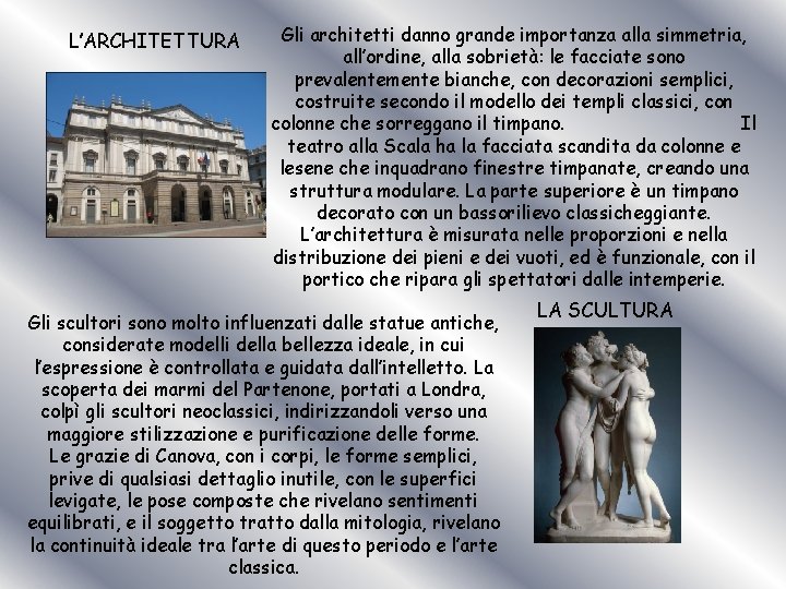 L’ARCHITETTURA Gli architetti danno grande importanza alla simmetria, all’ordine, alla sobrietà: le facciate sono