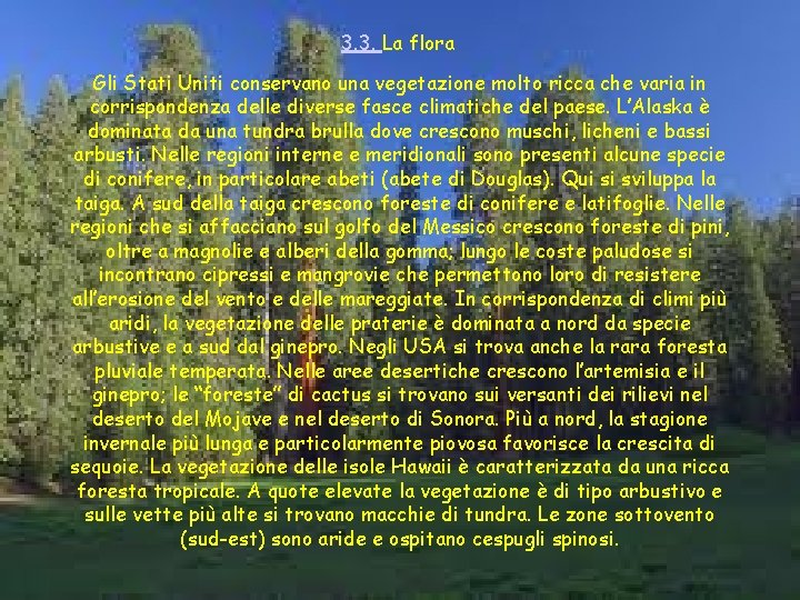 3. 3. La flora Gli Stati Uniti conservano una vegetazione molto ricca che varia