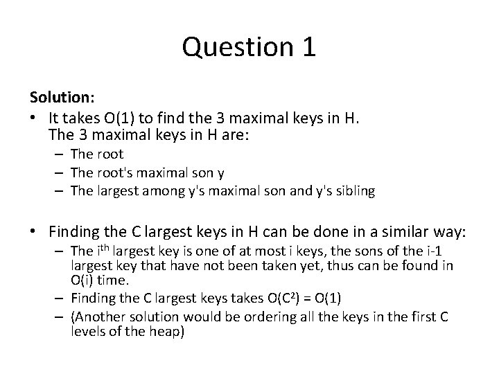 Question 1 Solution: • It takes O(1) to find the 3 maximal keys in
