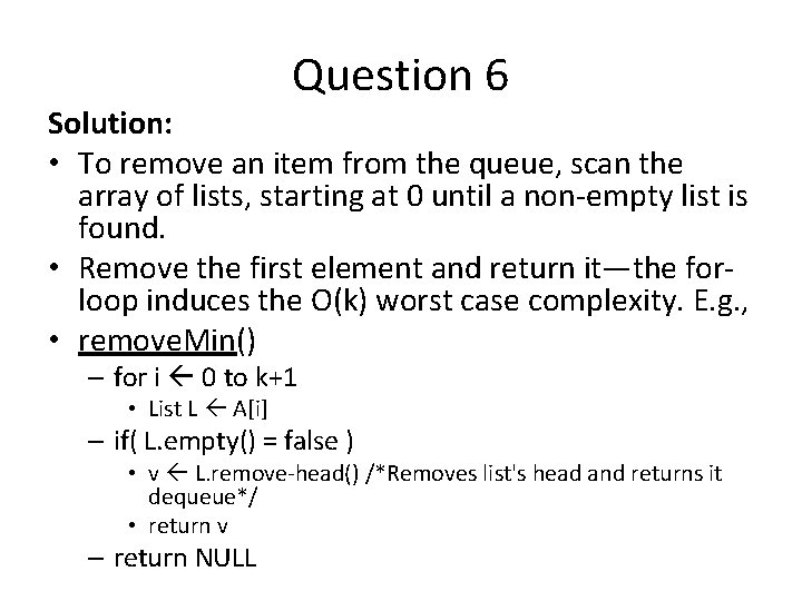 Question 6 Solution: • To remove an item from the queue, scan the array