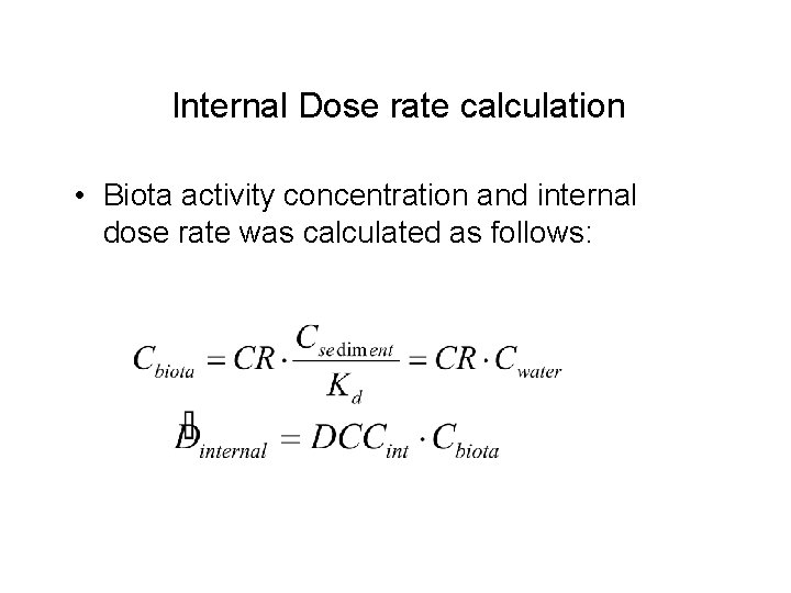 Internal Dose rate calculation • Biota activity concentration and internal dose rate was calculated