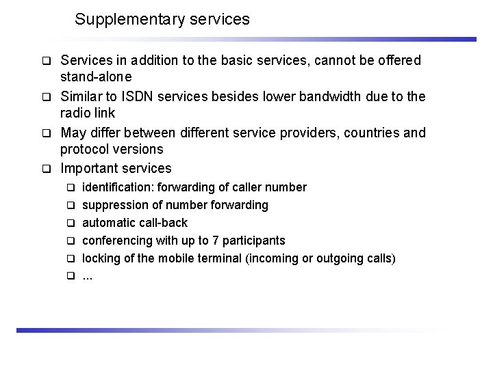 Supplementary services Services in addition to the basic services, cannot be offered stand-alone q