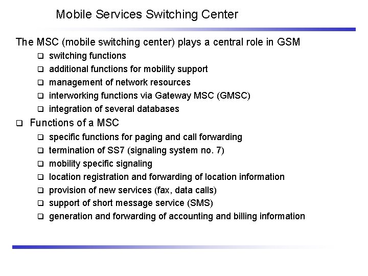 Mobile Services Switching Center The MSC (mobile switching center) plays a central role in