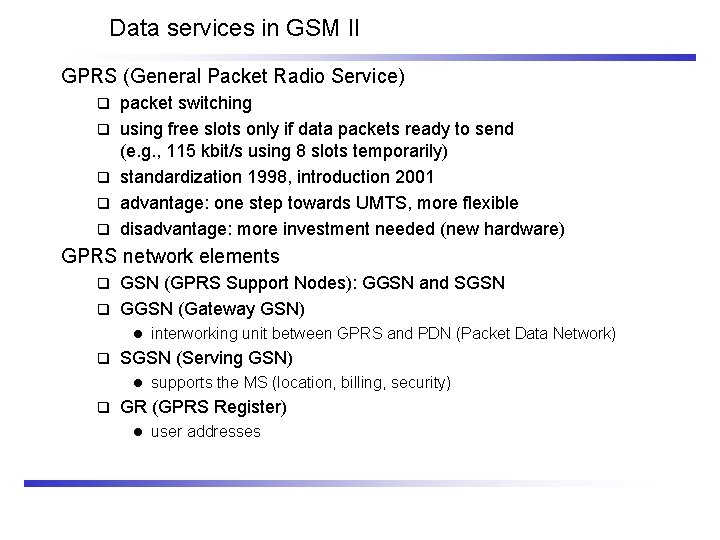 Data services in GSM II GPRS (General Packet Radio Service) q q q packet