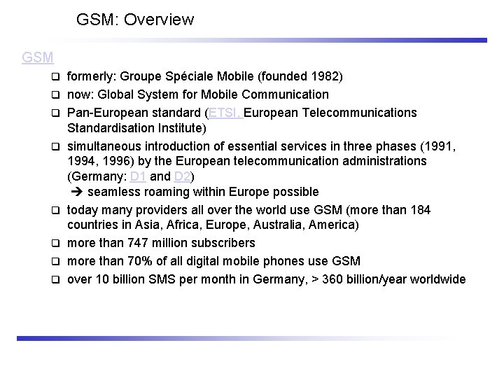 GSM: Overview GSM q q q q formerly: Groupe Spéciale Mobile (founded 1982) now: