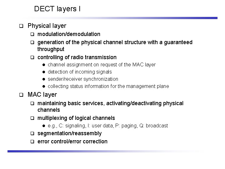 DECT layers I q Physical layer modulation/demodulation q generation of the physical channel structure