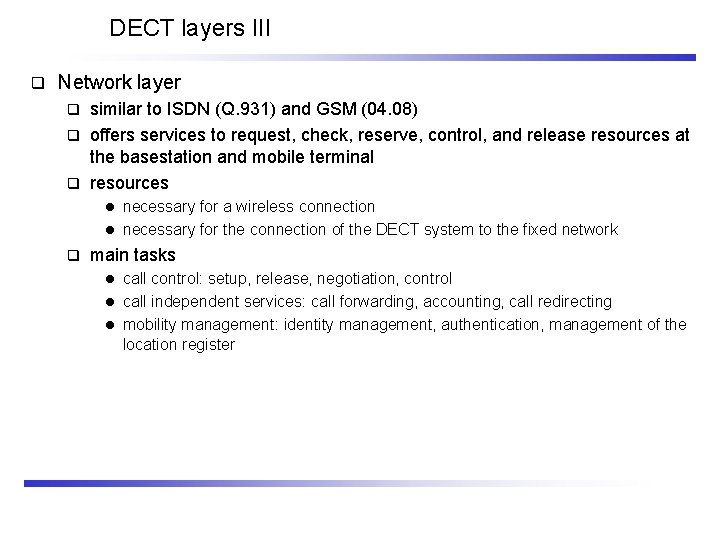 DECT layers III q Network layer similar to ISDN (Q. 931) and GSM (04.