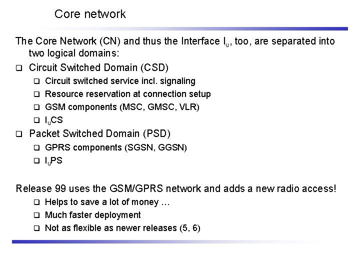 Core network The Core Network (CN) and thus the Interface Iu, too, are separated