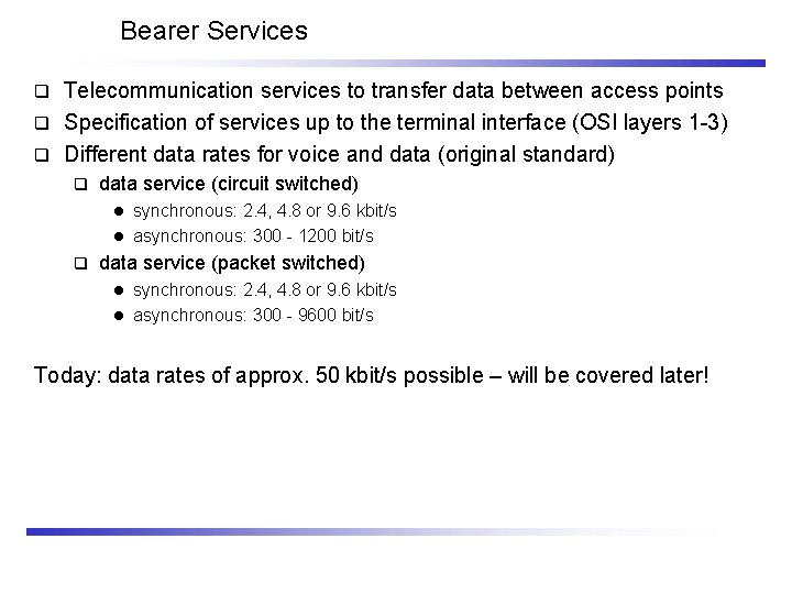Bearer Services Telecommunication services to transfer data between access points q Specification of services