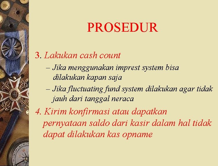 PROSEDUR 3. Lakukan cash count – Jika menggunakan imprest system bisa dilakukan kapan saja