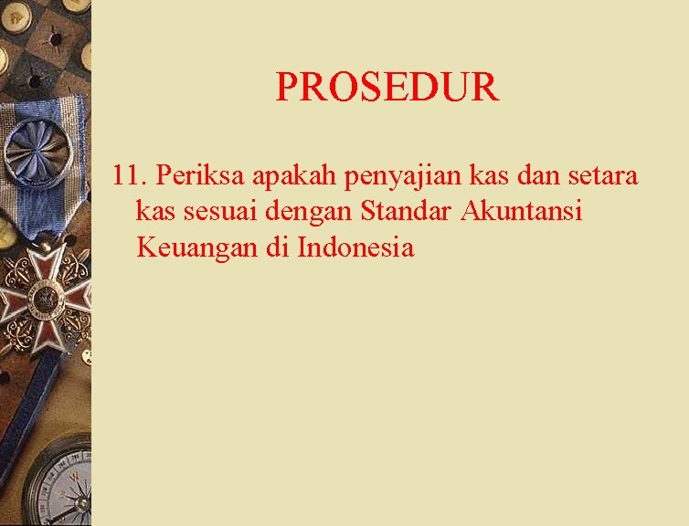 PROSEDUR 11. Periksa apakah penyajian kas dan setara kas sesuai dengan Standar Akuntansi Keuangan