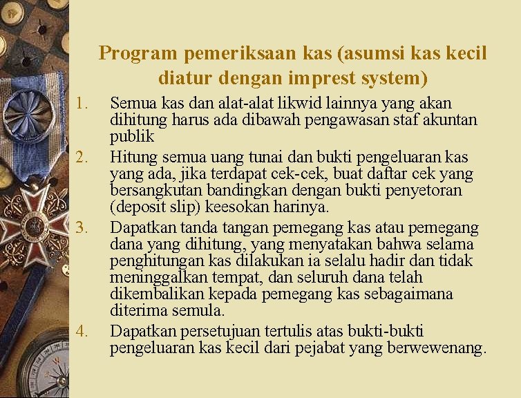 Program pemeriksaan kas (asumsi kas kecil diatur dengan imprest system) 1. 2. 3. 4.