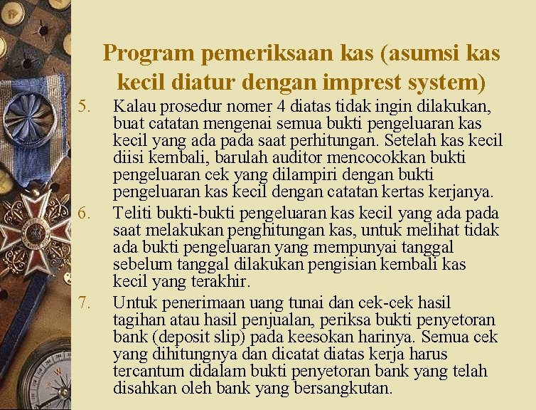 Program pemeriksaan kas (asumsi kas kecil diatur dengan imprest system) 5. 6. 7. Kalau