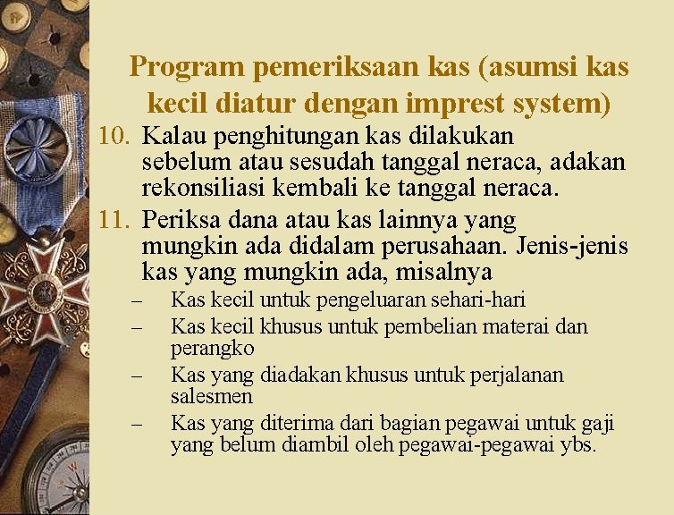 Program pemeriksaan kas (asumsi kas kecil diatur dengan imprest system) 10. Kalau penghitungan kas