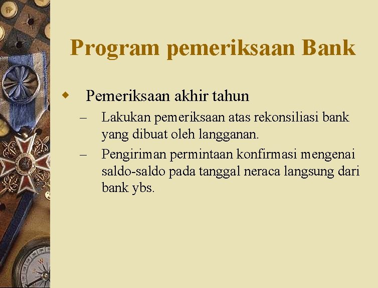 Program pemeriksaan Bank w Pemeriksaan akhir tahun – – Lakukan pemeriksaan atas rekonsiliasi bank