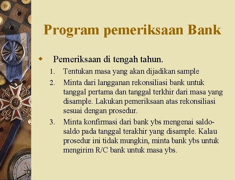 Program pemeriksaan Bank w Pemeriksaan di tengah tahun. 1. 2. 3. Tentukan masa yang